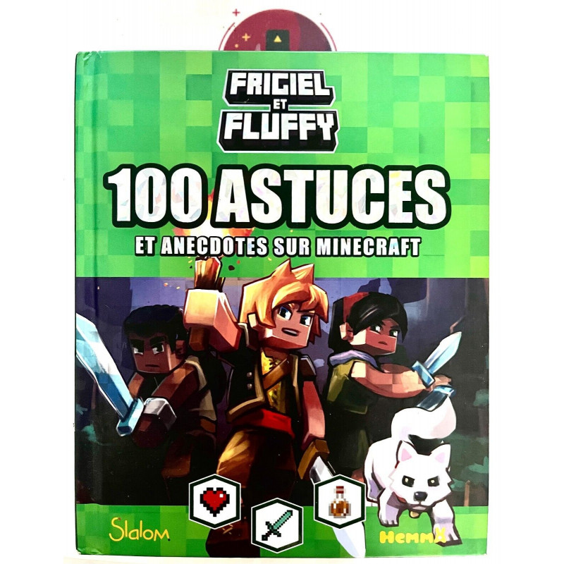 Frigiel et Fluffy 100 astuces et anecdotes sur minecraft